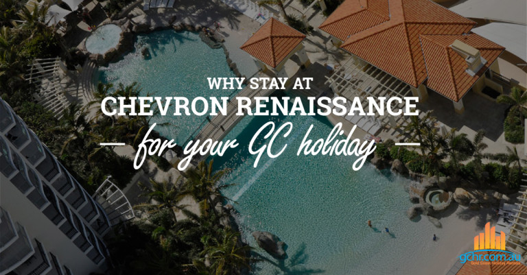 Why Stay at Chevron Renaissance for your GC holiday