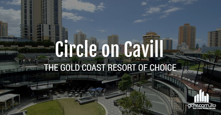 Circle on Cavill; The Gold Coast resort of choice