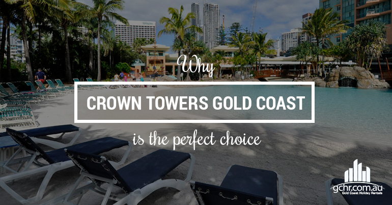 Why Crown Towers Gold Coast Is the Perfect Choice