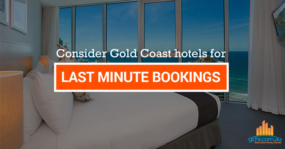 Consider Gold Coast hotels for last minute bookings