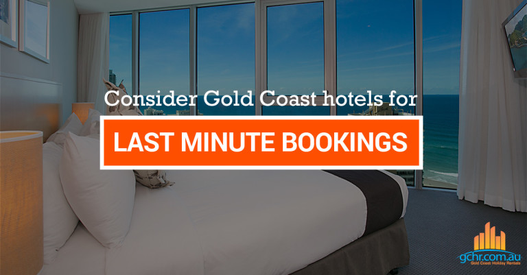 Consider Gold Coast hotels for last minute bookings